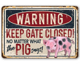 Warning Keep the Gate Closed No Matter What the Pig Says - Funny Metal Sign Made in the USA