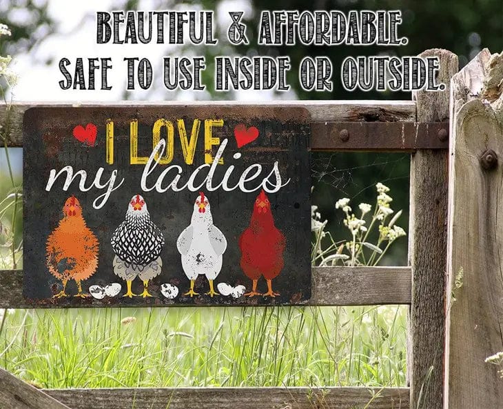 I Love My Ladies Chicken Lover's Sign- Metal Sign Made in the USA