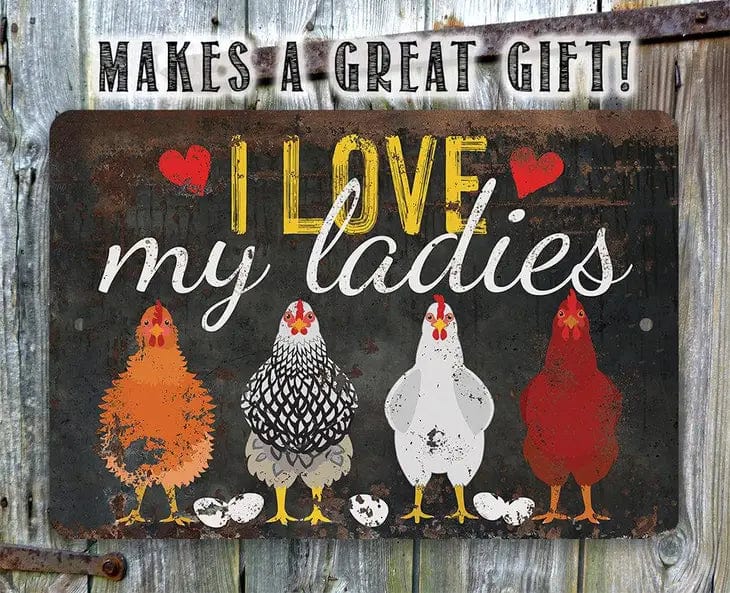 I Love My Ladies Chicken Lover's Sign- Metal Sign Made in the USA