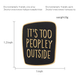 AliExpress pin Black It's Too Peopley Outside Enamel Pins