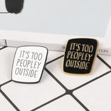 AliExpress pin White It's Too Peopley Outside Enamel Pins