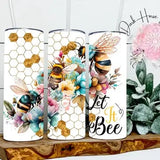 Let It Bee Tumbler