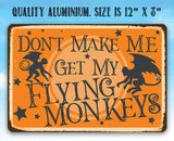 Faire-Lone Star Art Don't Make Me Get My Flying Monkeys - Metal Sign