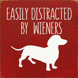 Faire: SAWDUST CITY Funny Dog Sign Red Easily Distracted by Wieners Wood Sign-NEW Colors!