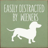 Faire: SAWDUST CITY Funny Dog Sign Sage Easily Distracted by Wieners Wood Sign-NEW Colors!