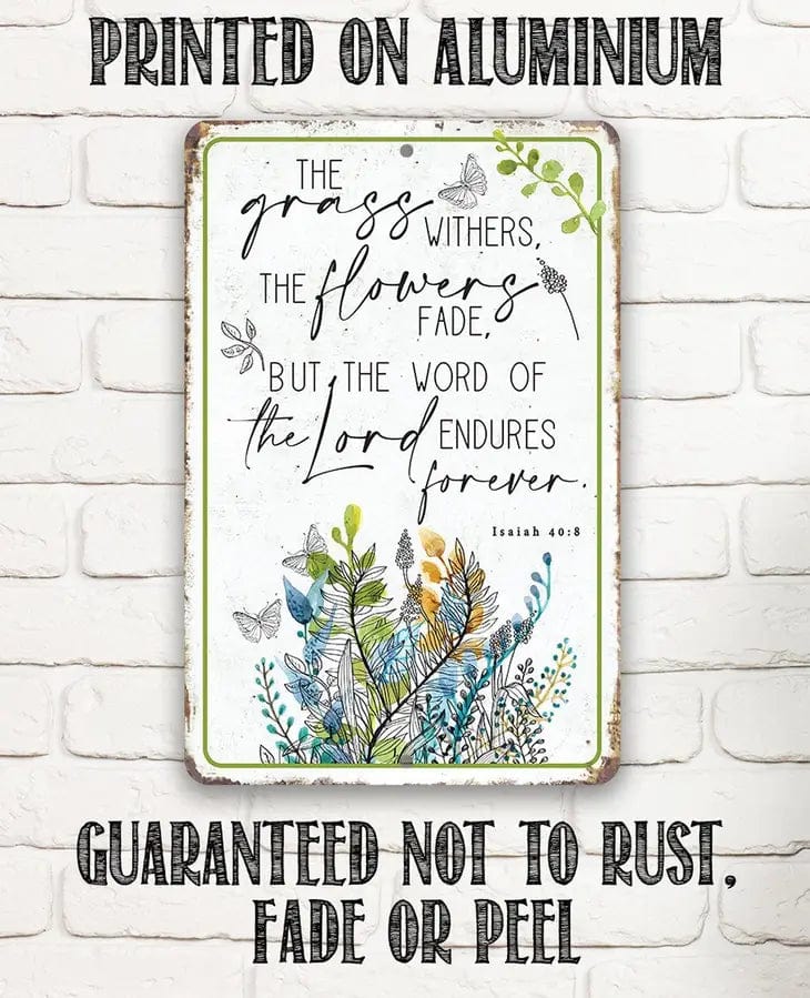 The Grass Withers Scripture Inspriational Metal Sign