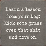 SAWDUST CITY SAWDUST CITY - Learn A Lesson From Your Dog; Kick Some Grass Over That Shit