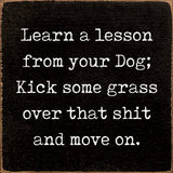 SAWDUST CITY SAWDUST CITY - Learn A Lesson From Your Dog; Kick Some Grass Over That Shit