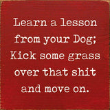 SAWDUST CITY SAWDUST CITY - Learn A Lesson From Your Dog; Kick Some Grass Over That Shit