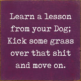 SAWDUST CITY SAWDUST CITY - Learn A Lesson From Your Dog; Kick Some Grass Over That Shit