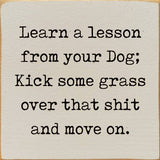 SAWDUST CITY SAWDUST CITY - Learn A Lesson From Your Dog; Kick Some Grass Over That Shit