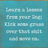 SAWDUST CITY SAWDUST CITY - Learn A Lesson From Your Dog; Kick Some Grass Over That Shit