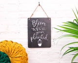 Bloom Where You're Planted Metal Wall Sign - The Pink Pigs, A Compassionate Boutique