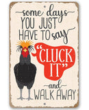 Just Say Cluck It - Funny Metal Chicken Sign Made in USA