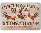 I Don't Have Ducks but I have Chickens Funny Metal Sign Made in the USA