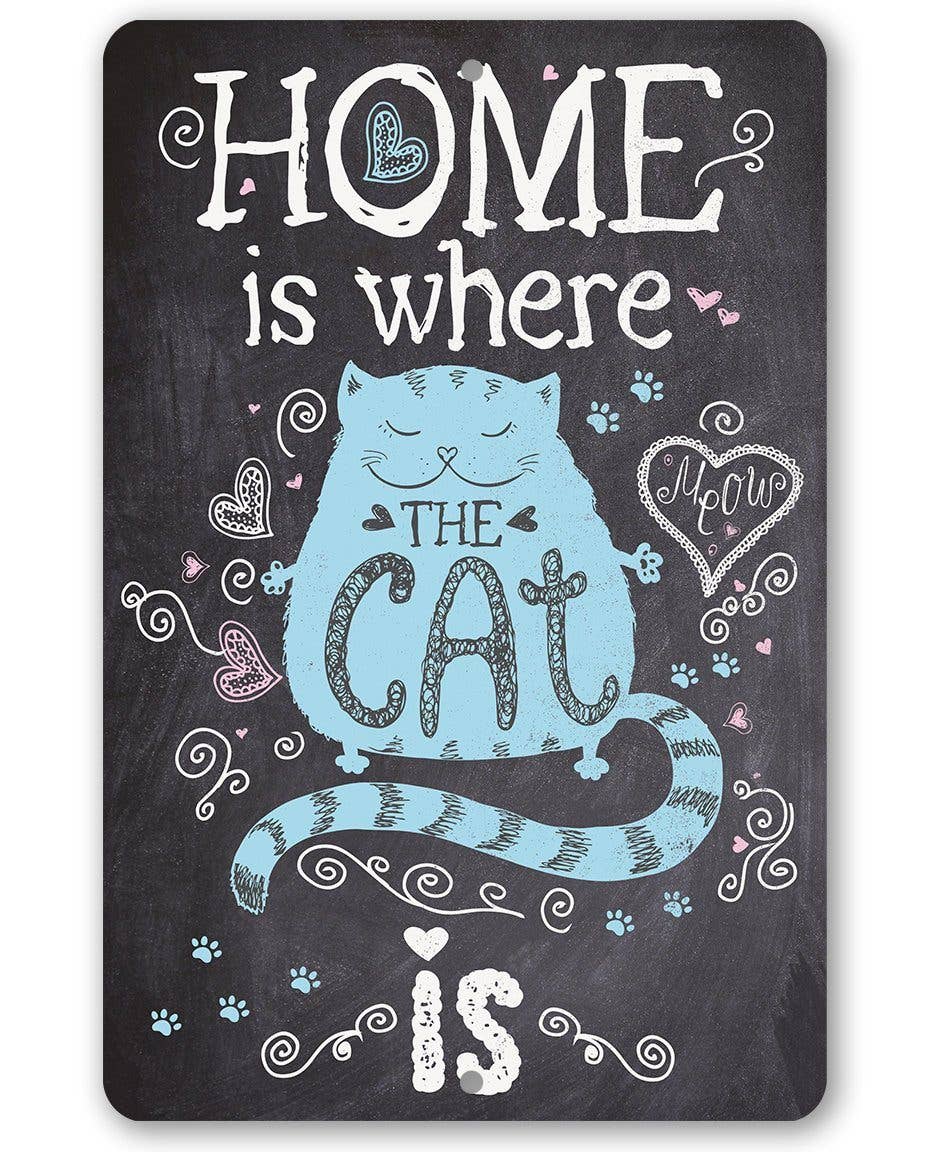 Home Is Where The Cat Is - Metal Sign