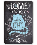 Home Is Where The Cat Is - Metal Sign