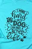 I Work Hard so My Dog Can Have a Better Life Funny T-Shirt for Dog Lovers - The Pink Pigs, A Compassionate Boutique