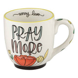 Pray More Worry Less Christian Themed Artist Created Coffee Mugs