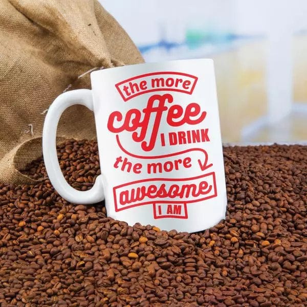 Funny GIANT Mug-The More Coffee I Drink, the More Awesome I Am!
