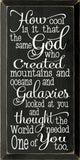 Inspirational Handmade Sign-Same God Who Made You...