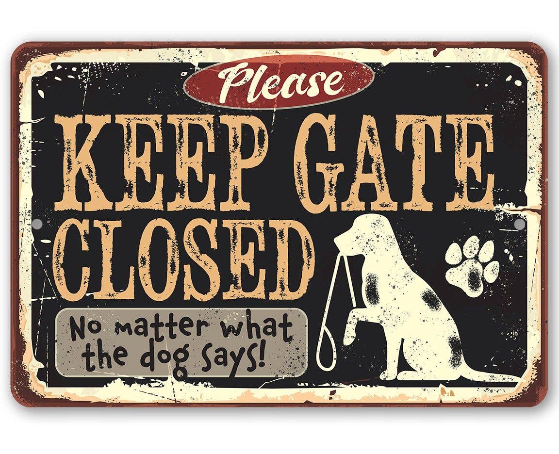Keep Gate Closed Dog - Metal Sign