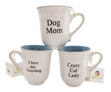Dog & Cat Lover Mugs by Blue Sky Clayworks Dog Mom/ I Love My Grandog/Crazy Cat Lady
