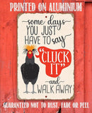 Just Say Cluck It - Funny Metal Chicken Sign Made in USA