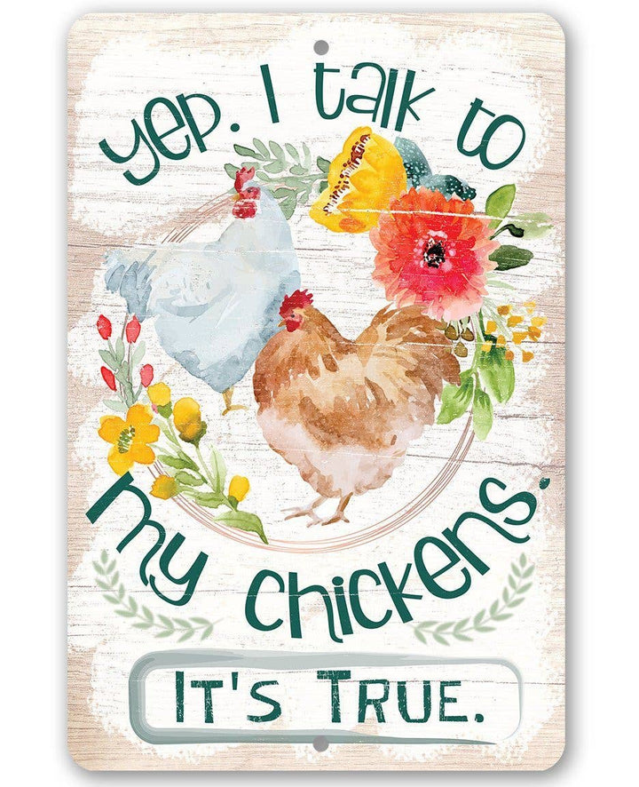 Faire-Lone Star Art 8 x 12 Yep, I Talk To My Chickens True Story Funny Metal Sign for Chicken Lovers