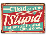 Faire-Lone Star Art Novelty Signs Dad Can't Fix Stupid - Metal Sign