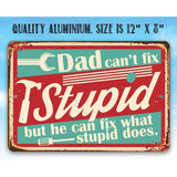 Faire-Lone Star Art Novelty Signs Dad Can't Fix Stupid - Metal Sign