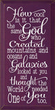 Faire: SAWDUST CITY novelty sign Elderberry Inspirational Handmade Sign-Same God Who Made You...