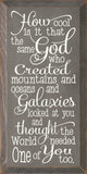 Faire: SAWDUST CITY novelty sign Gray Inspirational Handmade Sign-Same God Who Made You...