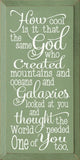 Faire: SAWDUST CITY novelty sign Sage Inspirational Handmade Sign-Same God Who Made You...