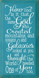 Faire: SAWDUST CITY novelty sign Turquoise Inspirational Handmade Sign-Same God Who Made You...