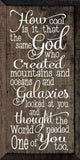 Faire: SAWDUST CITY novelty sign Walnut Inspirational Handmade Sign-Same God Who Made You...