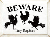 Faire: SAWDUST CITY novelty sign White Funny Sign for Chicken Lovers: Beware: Tiny Raptors