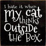 Faire: SAWDUST CITY Wooden Sign Black I Hate when my Cat Thinks outside the Box Wood Sign