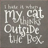 Faire: SAWDUST CITY Wooden Sign Gray I Hate when my Cat Thinks outside the Box Wood Sign