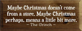 Faire: SAWDUST CITY Wooden Sign Walnut Stain Maybe Christmas Doesn't Come From Store - Grinch Wood Sign