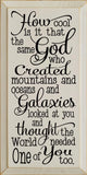 Inspirational Handmade Sign-Same God Who Made You...