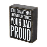 Kellis Gifts Gifts Don't Do Anything That Wouldn't Make Your Dad Proud-Primitive Sign Gift for Dad