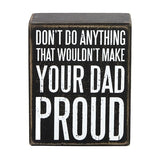 Kellis Gifts Gifts Don't Do Anything That Wouldn't Make Your Dad Proud-Primitive Sign Gift for Dad