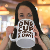 Kellis Gifts Gifts GIANT One Cup a Day Coffee MUG - Funny Gift for a Coffee Lover!