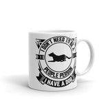 I Don't Need to be a People Person I Have a Dog - Mug - The Pink Pigs, A Compassionate Boutique