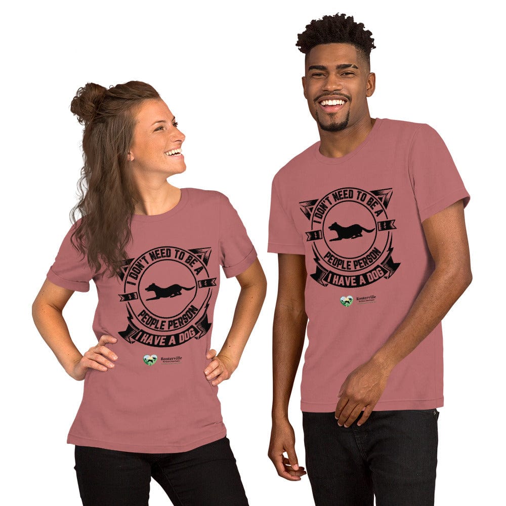I Don't Need to be a People Person I Have a Dog - T-Shirt - The Pink Pigs, A Compassionate Boutique