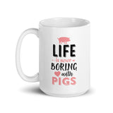 Life is Never Boring with Pigs - Mug - The Pink Pigs, A Compassionate Boutique