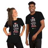 Life is Never Boring with Pigs - T-Shirt - The Pink Pigs, A Compassionate Boutique
