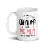 I Have Two Titles, Grandma and Pig Mom, I Rock Them Both - Mug