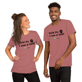 Hold On I see a DOG! - T-Shirt - The Pink Pigs, A Compassionate Boutique